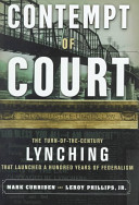 Contempt of court : the turn-of-the-century lynching that launched 100 years of federalism /