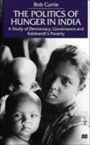 The politics of hunger in India : a study of democracy, governance and Kalahandi's poverty /