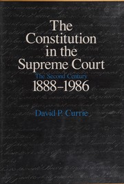 The Constitution in the Supreme Court : the second century, 1888-1986 /