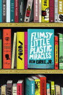 Flimsy little plastic miracles : a true story /