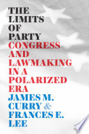 The limits of party : Congress and lawmaking in a polarized era /