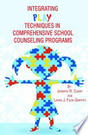 Integrating play techniques in comprehensive school counseling programs /