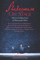 Shakespeare on stage : thirteen leading actors on thirteen key roles /