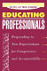 Educating professionals : responding to new expectations for competence and accountability /