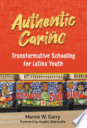 Authentic CarinÌƒo : transformative schooling for Latinx youth /