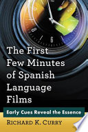 The first few minutes of Spanish language films : early cues reveal the essence /