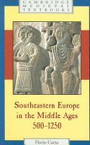 Southeastern Europe in the Middle Ages, 500-1250 /