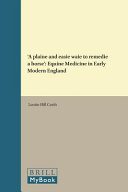 'A plaine and easie waie to remedie a horse' : equine medicine in early modern England /