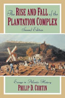 The rise and fall of the plantation complex : essays in Atlantic history /