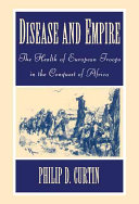 Disease and empire : the health of European troops in the conquest of Africa /