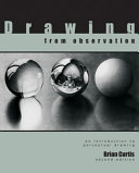 Drawing from observation : an introduction to perceptual drawing /