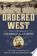 Ordered West : the Civil War exploits of Charles A. Curtis /