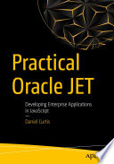 Practical Oracle JET : Developing Enterprise Applications in JavaScript /