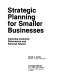 Strategic planning for smaller businesses : improving corporate performance and personal reward /