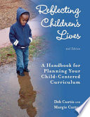 Reflecting children's lives : a handbook for planning your child-centered curriculum /