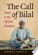 The call of Bilal : Islam in the African diaspora /