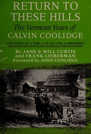 Return to these hills : the Vermont years of Calvin Coolidge /