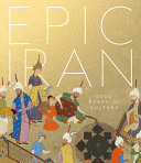 Epic Iran : 5000 years of culture /