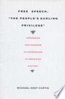 Free speech, "the people's darling privilege" : struggles for freedom of expression in American history /