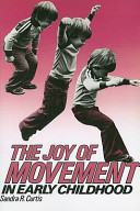 The joy of movement in early childhood /