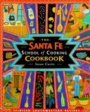 Santa Fe School of Cooking cookbook : spirited southwestern recipes /