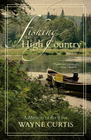 Fishing the high country : a memoir of the river /