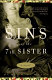 Sins of the seventh sister : a novel based on a true story of the gothic South /