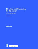 Directing and producing for television : a format approach /