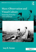 Mass-observation and visual culture : depicting everyday lives in Britain /