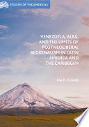Venezuela, ALBA, and the Limits of Postneoliberal Regionalism in Latin America and the Caribbean /