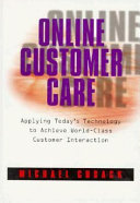 Online customer care : applying today's technology to achieve world-class customer interaction /