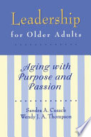 Leadership for older adults : aging with purpose and passion /