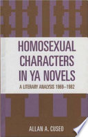 Homosexual characters in YA novels : a literary analysis, 1969-1982 /