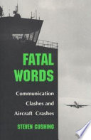 Fatal words : communication clashes and aircraft crashes /