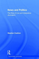 News and politics : the rise of live and interpretive journalism /