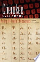 The Cherokee syllabary : writing the people's perseverance /