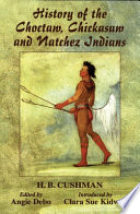 History of the Choctaw, Chickasaw, and Natchez Indians /