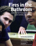 Fires in the bathroom : advice for teachers from high school students /