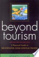 Beyond tourism : a practical guide to meaningful educational travel /