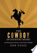The cowboy in country music : an historical survey with artist profiles /