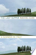 The Last Supper : a summer in Italy /