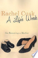 A life's work : on becoming a mother /