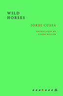 Wild horses / Jordi Cussà ; translated by Tiago Miller ; prologue by Matthew Tree.