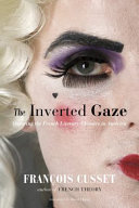 The inverted gaze : queering the French literary classics in America /