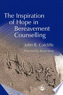 The inspiration of hope in bereavement counselling /