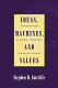 Ideas, machines, and values : an introduction to science, technology, and society studies /