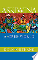 Askiwina : a Cree world /