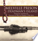 Melville Prison and Deadman's Island : American and French prisoners of war in Halifax, 1784-1816 /