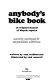 Anybody's bike book : an original manual of bicycle repairs /