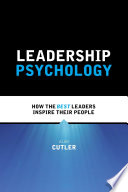 Leadership psychology : how the best leaders inspire their people /